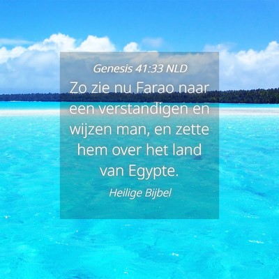 Picture 04 - Genesis 41:33 NLD - Zo zie nu Farao naar een verstandigen en wijzen - Bible Verse Picture