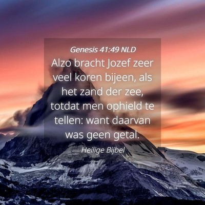 Picture 04 - Genesis 41:49 NLD - Alzo bracht Jozef zeer veel koren bijeen, als het - Bible Verse Picture
