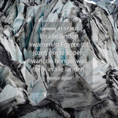 Picture 04 - Genesis 41:57 NLD - En alle landen kwamen in Egypte tot Jozef, om te - Bible Verse Picture