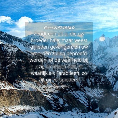 Picture 04 - Genesis 42:16 NLD - Zendt een uit u, die uw broeder hale; maar weest - Bible Verse Picture