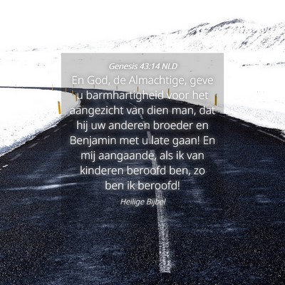 Picture 04 - Genesis 43:14 NLD - En God, de Almachtige, geve u barmhartigheid voor - Bible Verse Picture