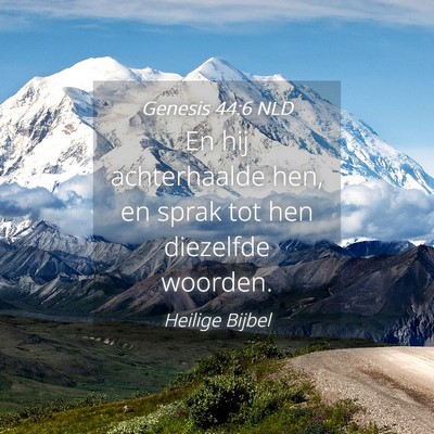 Picture 04 - Genesis 44:6 NLD - En hij achterhaalde hen, en sprak tot hen - Bible Verse Picture
