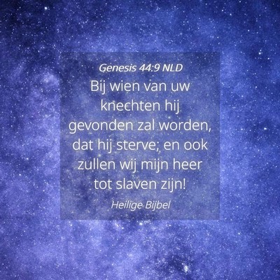 Picture 04 - Genesis 44:9 NLD - Bij wien van uw knechten hij gevonden zal worden, - Bible Verse Picture