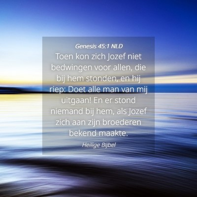 Picture 04 - Genesis 45:1 NLD - Toen kon zich Jozef niet bedwingen voor allen, - Bible Verse Picture