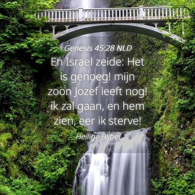 Picture 04 - Genesis 45:28 NLD - En Israel zeide: Het is genoeg! mijn zoon Jozef - Bible Verse Picture