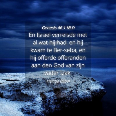 Picture 04 - Genesis 46:1 NLD - En Israel verreisde met al wat hij had, en hij - Bible Verse Picture