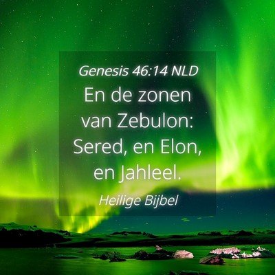 Picture 04 - Genesis 46:14 NLD - En de zonen van Zebulon: Sered, en Elon, en - Bible Verse Picture