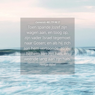 Picture 04 - Genesis 46:29 NLD - Toen spande Jozef zijn wagen aan, en toog op, - Bible Verse Picture