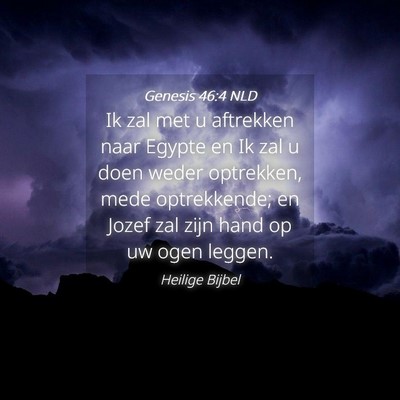 Picture 04 - Genesis 46:4 NLD - Ik zal met u aftrekken naar Egypte en Ik zal u - Bible Verse Picture