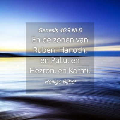 Picture 04 - Genesis 46:9 NLD - En de zonen van Ruben: Hanoch, en Pallu, en - Bible Verse Picture