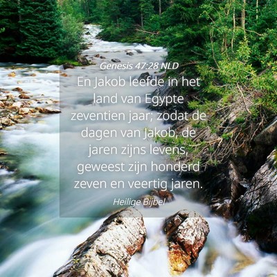 Picture 04 - Genesis 47:28 NLD - En Jakob leefde in het land van Egypte zeventien - Bible Verse Picture