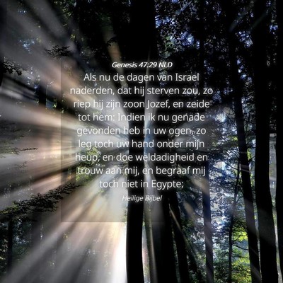 Picture 04 - Genesis 47:29 NLD - Als nu de dagen van Israel naderden, dat hij - Bible Verse Picture