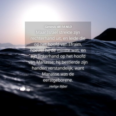 Picture 04 - Genesis 48:14 NLD - Maar Israel strekte zijn rechterhand uit, en - Bible Verse Picture