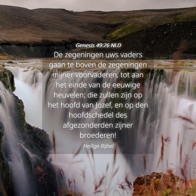 Picture 04 - Genesis 49:26 NLD - De zegeningen uws vaders gaan te boven de - Bible Verse Picture