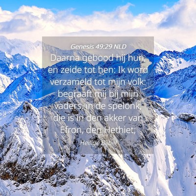 Picture 04 - Genesis 49:29 NLD - Daarna gebood hij hun, en zeide tot hen: Ik word - Bible Verse Picture