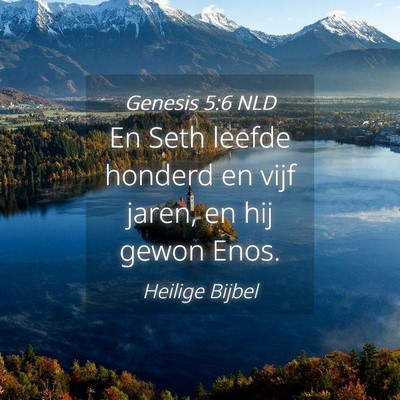 Picture 04 - Genesis 5:6 NLD - En Seth leefde honderd en vijf jaren, en hij - Bible Verse Picture