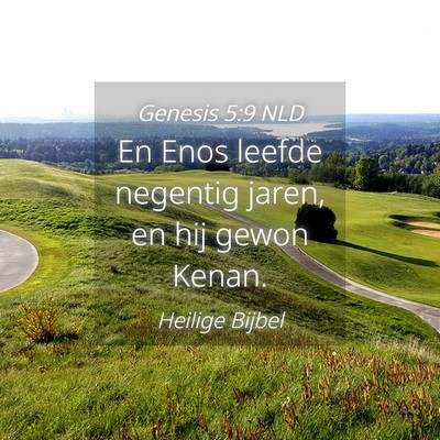 Picture 04 - Genesis 5:9 NLD - En Enos leefde negentig jaren, en hij gewon - Bible Verse Picture