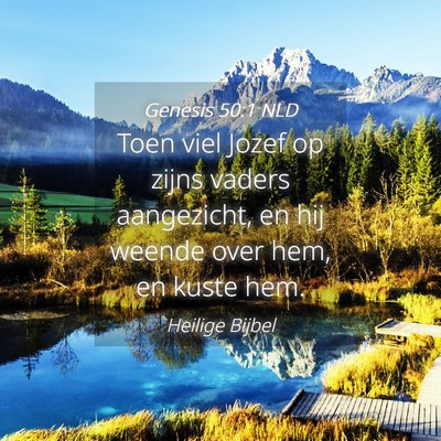 Picture 04 - Genesis 50:1 NLD - Toen viel Jozef op zijns vaders aangezicht, en - Bible Verse Picture