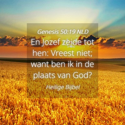 Picture 04 - Genesis 50:19 NLD - En Jozef zeide tot hen: Vreest niet; want ben ik - Bible Verse Picture