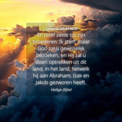 Picture 04 - Genesis 50:24 NLD - En Jozef zeide tot zijn broederen: Ik sterf; maar - Bible Verse Picture