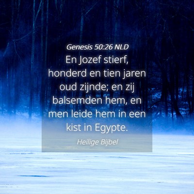 Picture 04 - Genesis 50:26 NLD - En Jozef stierf, honderd en tien jaren oud - Bible Verse Picture