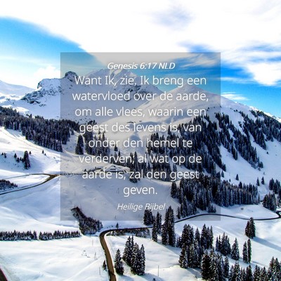 Picture 04 - Genesis 6:17 NLD - Want Ik, zie, Ik breng een watervloed over de - Bible Verse Picture