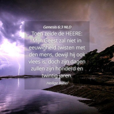 Picture 04 - Genesis 6:3 NLD - Toen zeide de HEERE: Mijn Geest zal niet in - Bible Verse Picture