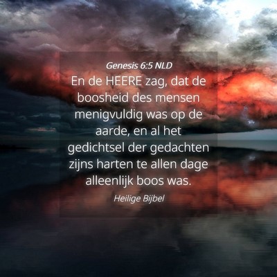 Picture 04 - Genesis 6:5 NLD - En de HEERE zag, dat de boosheid des mensen - Bible Verse Picture