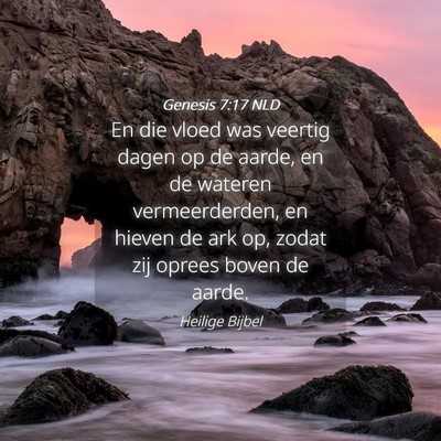 Picture 04 - Genesis 7:17 NLD - En die vloed was veertig dagen op de aarde, en de - Bible Verse Picture