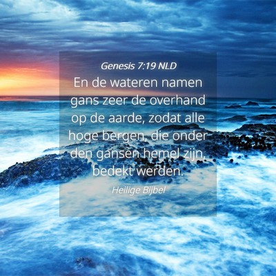 Picture 04 - Genesis 7:19 NLD - En de wateren namen gans zeer de overhand op de - Bible Verse Picture