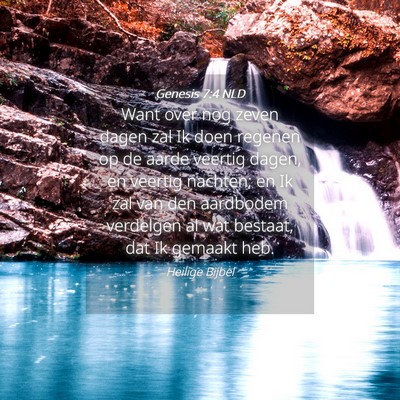 Picture 04 - Genesis 7:4 NLD - Want over nog zeven dagen zal Ik doen regenen op - Bible Verse Picture