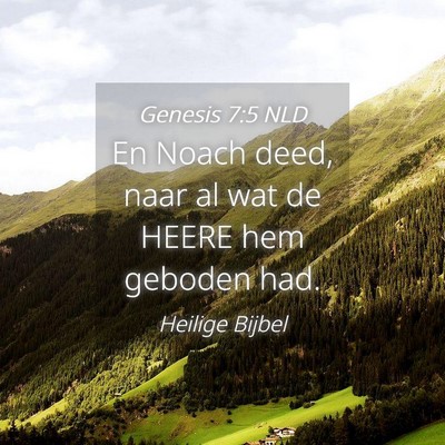 Picture 04 - Genesis 7:5 NLD - En Noach deed, naar al wat de HEERE hem geboden - Bible Verse Picture