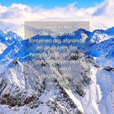 Picture 04 - Genesis 8:2 NLD - Ook werden de fonteinen des afgronds, en de - Bible Verse Picture