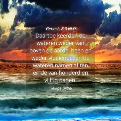 Picture 04 - Genesis 8:3 NLD - Daartoe keerden de wateren weder van boven de - Bible Verse Picture
