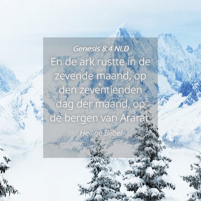 Picture 04 - Genesis 8:4 NLD - En de ark rustte in de zevende maand, op den - Bible Verse Picture