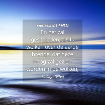 Picture 04 - Genesis 9:14 NLD - En het zal geschieden, als Ik wolken over de - Bible Verse Picture