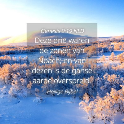 Picture 04 - Genesis 9:19 NLD - Deze drie waren de zonen van Noach; en van dezen - Bible Verse Picture
