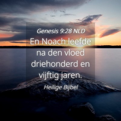 Picture 04 - Genesis 9:28 NLD - En Noach leefde na den vloed driehonderd en - Bible Verse Picture