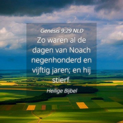 Picture 04 - Genesis 9:29 NLD - Zo waren al de dagen van Noach negenhonderd en - Bible Verse Picture