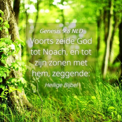 Picture 04 - Genesis 9:8 NLD - Voorts zeide God tot Noach, en tot zijn zonen met - Bible Verse Picture