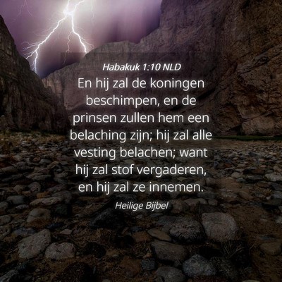 Picture 04 - Habakuk 1:10 NLD - En hij zal de koningen beschimpen, en de prinsen - Bible Verse Picture