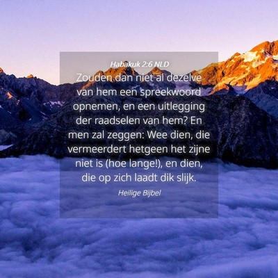 Picture 04 - Habakuk 2:6 NLD - Zouden dan niet al dezelve van hem een - Bible Verse Picture