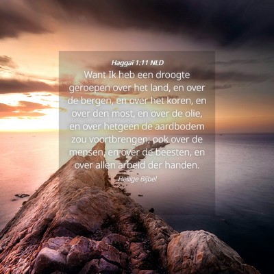 Picture 04 - Haggaï 1:11 NLD - Want Ik heb een droogte geroepen over het land, - Bible Verse Picture