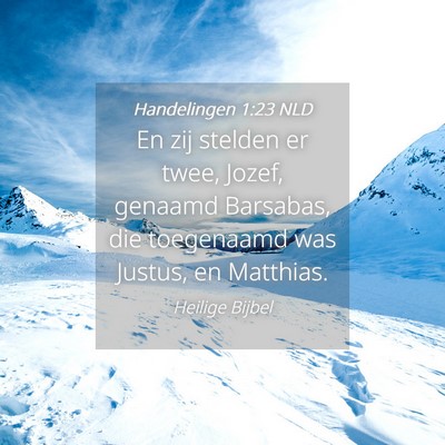 Picture 04 - Handelingen 1:23 NLD - En zij stelden er twee, Jozef, genaamd Barsabas, - Bible Verse Picture