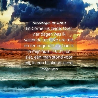 Picture 04 - Handelingen 10:30 NLD - En Cornelius zeide: Over vier dagen was ik - Bible Verse Picture