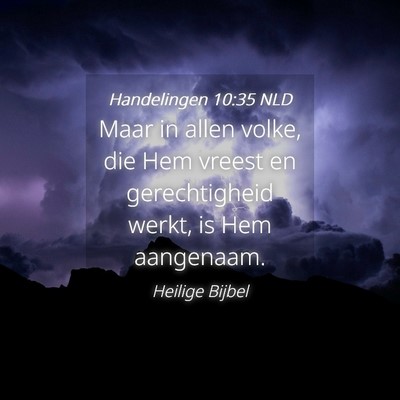 Picture 04 - Handelingen 10:35 NLD - Maar in allen volke, die Hem vreest en - Bible Verse Picture