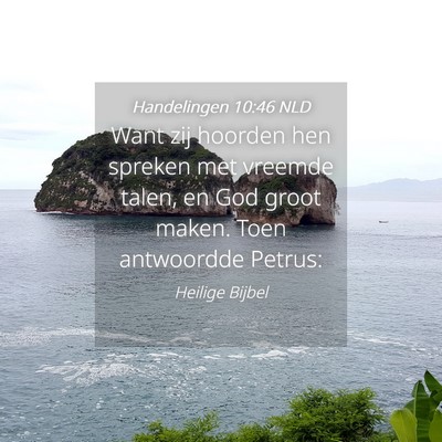 Picture 04 - Handelingen 10:46 NLD - Want zij hoorden hen spreken met vreemde talen, - Bible Verse Picture
