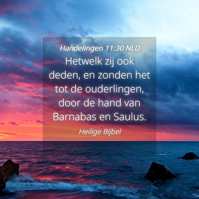 Picture 04 - Handelingen 11:30 NLD - Hetwelk zij ook deden, en zonden het tot de - Bible Verse Picture