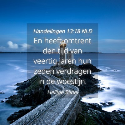 Picture 04 - Handelingen 13:18 NLD - En heeft omtrent den tijd van veertig jaren hun - Bible Verse Picture