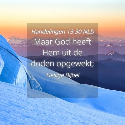 Picture 04 - Handelingen 13:30 NLD - Maar God heeft Hem uit de doden - Bible Verse Picture